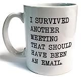 Donbicentenario I Survived Another Meeting that Should have been an Email 11 Ounces Funny White Coffee Mug